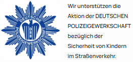 Wir unterstützen die Aktion der Deutschen Polizeigewerkschaft bezüglich der Sicherheit von Kindern im Straßenverkehr.